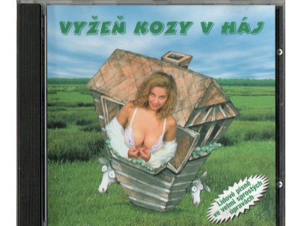 CD VYŽEŇ KOZY V HÁJ - LIDOVÉ PÍSNIČKY VE VELMI SPROSTÝCH ÚPRAVÁCH