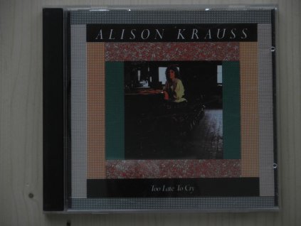 ALISON KRAUSS - Too Late To Cry