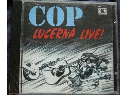 CD COP – Lucerna Live! (1995, Folk & Country)  COP – Lucerna Live! – živý koncert 1994 – český bluegrass – Harley, Myslím na Colorado, Kladivo, Svítá, Snílků král, Bílým koním