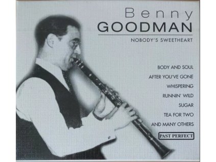 CD Benny Goodman - Nobody's Sweetheart (PAST PERFECT, luxusní edice, nové)