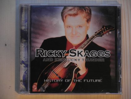 RICKY SKAGGS § KENTUCKY THUNDER-HISTORY OF THE FUTURE