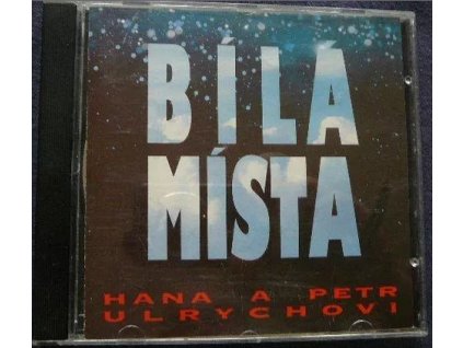 CD HANA + PETR ULRYCHOVI - BÍLÁ MÍSTA