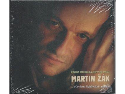 CD Martin Žák - KDYBYS JEN MOHLA ČÍST V MÉ MYSLI  ...a Gordonu Lighfootovi s vděkem