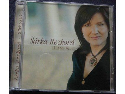 CD Šárka Rezková – S tebou být (2006/2007, Areca Multimedia)