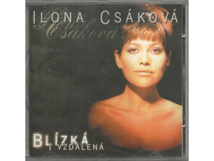 CD ILONA CSÁKOVÁ - BLÍZKÁ I VZDÁLENÁ