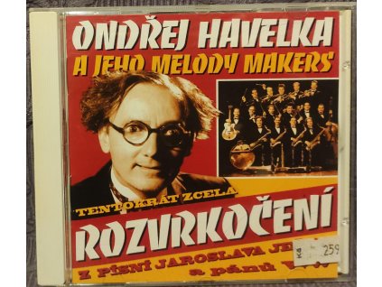 CD ONDŘEJ HAVELKA A JEHO MELODY MAKERS - TENTOKRÁT ZCELA ROZVRKOČENÍ Z PÍSNÍ JAROSLAVA JEŽKA A PÁNŮ V & W