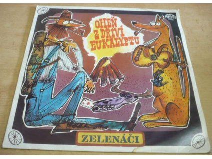 LP Zelenáči – Oheň z dříví eukalyptu (1982, Supraphon)  LP Zelenáči – Oheň z dříví eukalyptu – australské country písně, honáci, zlatokopové a tuláci