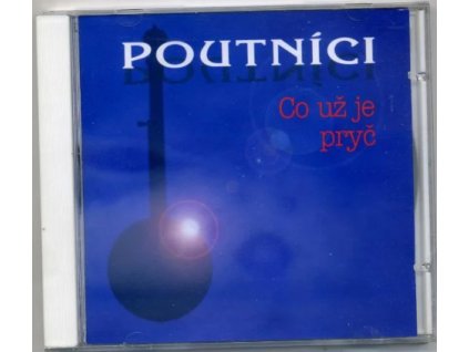 CD Poutníci - Co už je pryč