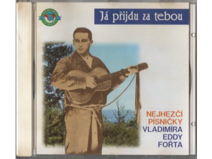 CD Nejhezčí písníčky Vladimíra Eddy Fořta - Já přijdu za tebou