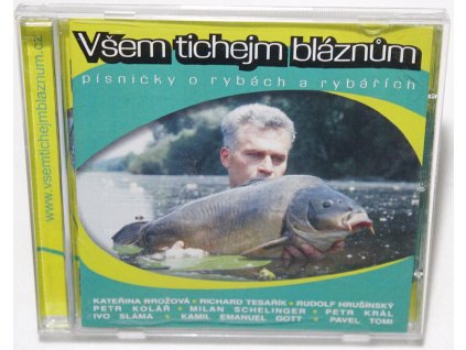 CD Všem tichejm bláznům (Písničky o rybách a rybářích)