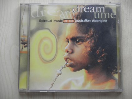DREAM DREAM TIME -SPIRITUAL MUSIC OF THE AUSTRALIAN ABORIGINE