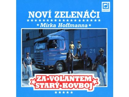 CD Noví Zelenáči Mirka Hoffmanna - Za volantem starý kovboj   (Panton  1992)