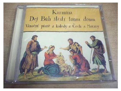 CD KARMÍNA  Dej Bůh štěstí tomu domu (Vánoční písně a koledy)