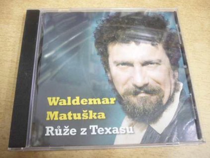 CD WALDEMAR MATUŠKA - Růže z Texasu