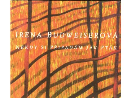 CD Irena Budweisserová - Někdy si připadám jako pták