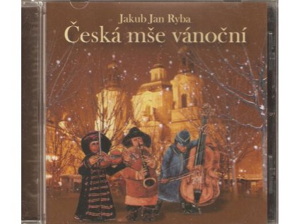 CD Jan Jakub Ryba - Česká mše vánoční