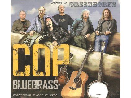 CD COP – Tribute to Greenhorns (2015)  COP – Tribute to Greenhorns – pocta Greenhorns / Zelenáčům – český bluegrass a country – Vůz do Tennessee, Žlutá kytka, Rok 1849, Šest dní na silnici
