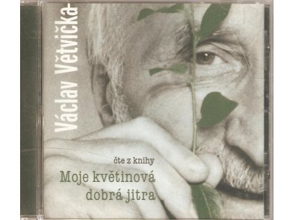 CD Václav Větvička čte z knihy - MOJE KVETINOVÁ DOBRÁ JITRA  audiokniha