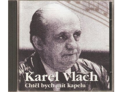 CD Karel Vlach - Chtěl bych mít kapelu