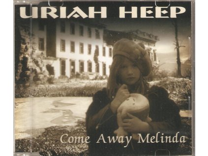 CD URIAH HEEP - Come Away Melinda