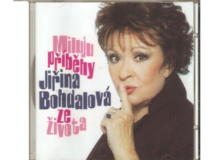 CD JIŘINA BOHDALOVÁ - MILUJU PŘÍBĚHY ZE ŽIVOTA