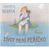 CD IVANKA DEVÁTÁ - ŽIVOT NENÍ PEŘÍČKO
