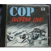CD COP – Lucerna Live! (1995, Folk & Country)  COP – Lucerna Live! – živý koncert 1994 – český bluegrass – Harley, Myslím na Colorado, Kladivo, Svítá, Snílků král, Bílým koním