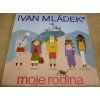 LP IVAN MLÁDEK - Moje rodina