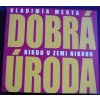 CD VLADIMÍR MERTA - NIKDO V ZEMI NIKOHO - DOBRÁ ÚRODA