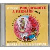 CD HONZA BICAN & KŘUPANI - 15 PÍSNÍ PRO COWBOYE A FARMÁŘE aneb DĚVČE OD ČERVENÉ ŘEKY (fungl nové CD)