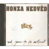 CD Honza Nedvěd – Tak jsem to tu miloval – Universal Music (2001)  Osobní folkové album Honzy Nedvěda