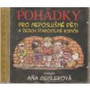 CD Pohádky pro neposlušné děti a jejich starostlivé rodiče - vypráví Aňa Geislerová