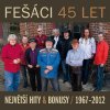 CD FEŠÁCI 45 LET - NEJVĚTŠÍ HITY & BONUSY  1967-2012