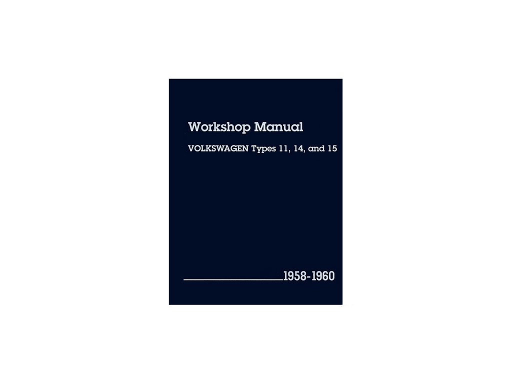 knížka WORKSHOP MANUAL VOLKSWAGEN TYPES 11, 14 AND 15 1958-1960