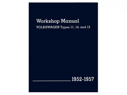 knížka WORKSHOP MANUAL VOLKSWAGEN TYPES 11, 14 AND 15 1952-1957
