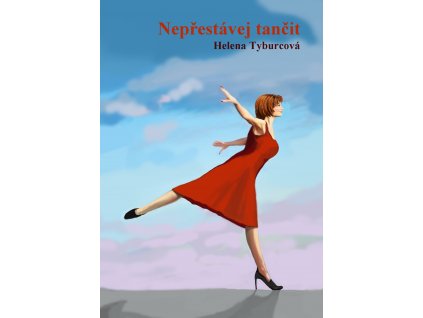 Nepřestávej tančit - Helena Tyburcová [e-kniha]