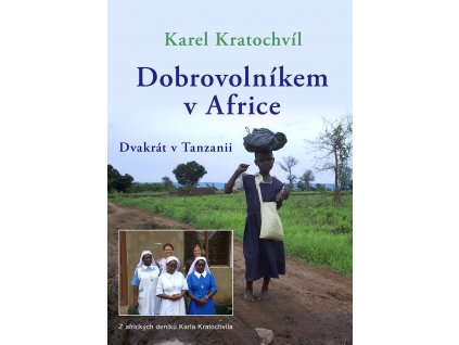 Dobrovolníkem v Africe - Dvakrát v Tanzanii - Karel Kratochvíl [e-kniha]
