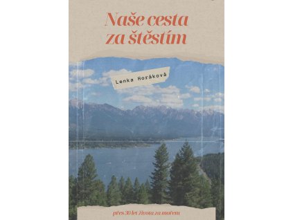Naše cesta za štěstím - Lenka Horáková [e-kniha]