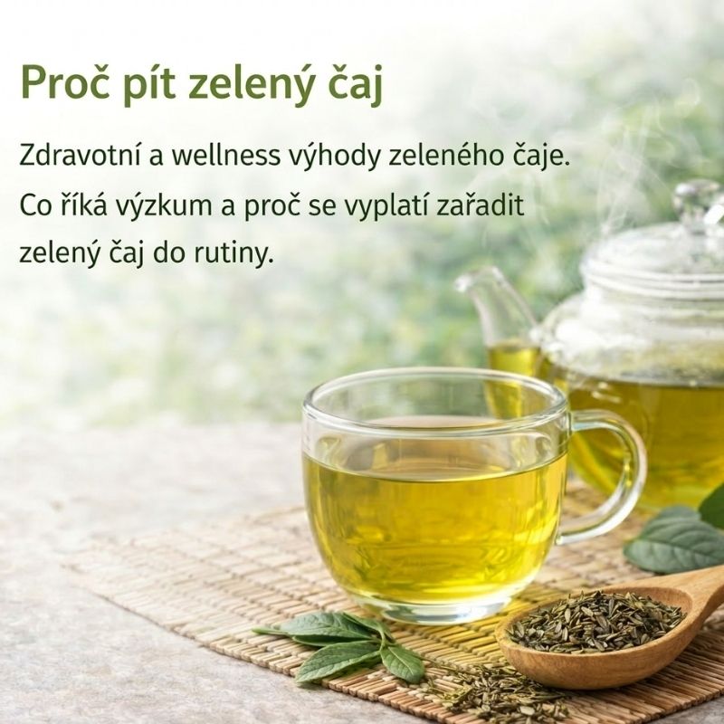 Proč pít zelený čaj – zdravotní benefity