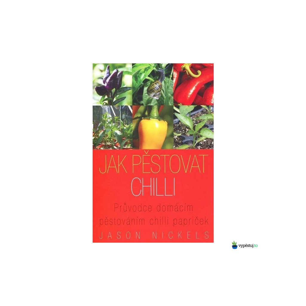 Jason Nickels - Jak pěstovat chilli