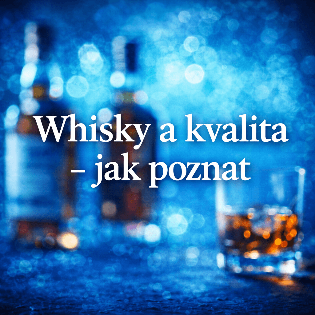 Jak poznat kvalitní whisky (rychlý návod)
