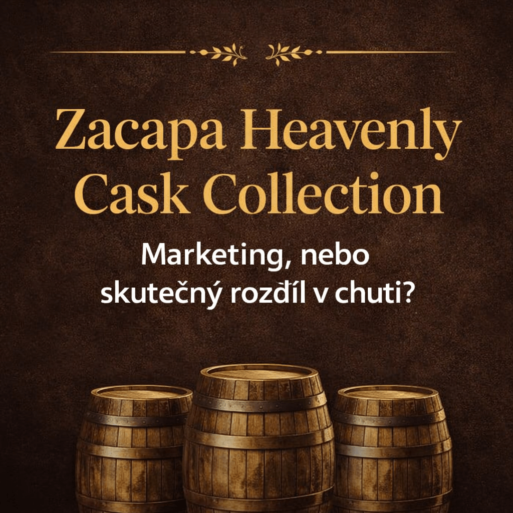 Zacapa Heavenly Cask Collection: marketing, nebo skutečný rozdíl v chuti?