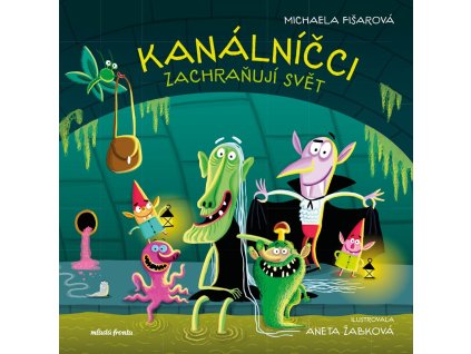 Kanálníčci zachraňují svět