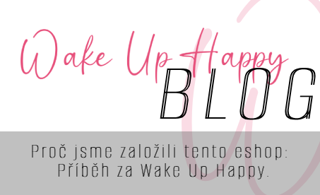 Proč jsme založili tento eshop: Příběh za Wake Up Happy