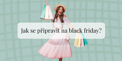 Jak se připravit na black friday?