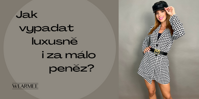 Módní pravidla a tipy, jak vypadat luxusně i za málo peněz