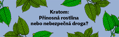 Kratom - Přínosná rostlina nebo nebezpečná droga