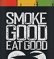 Smoke good