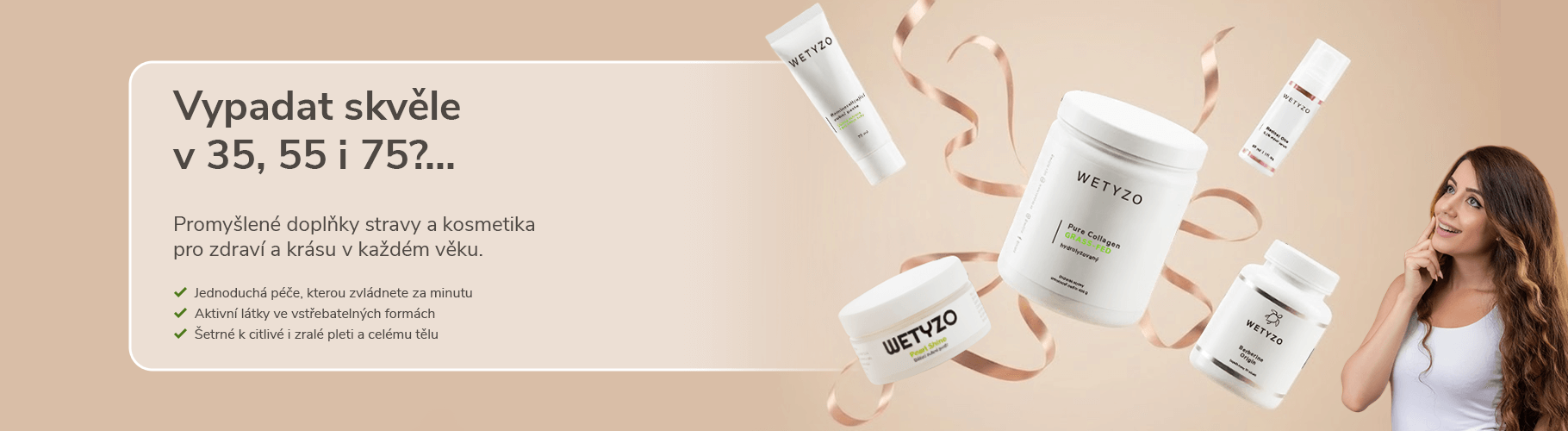 Doplňky stravy a kosmetika Wetyzo pro zdraví a krásu v každém věku