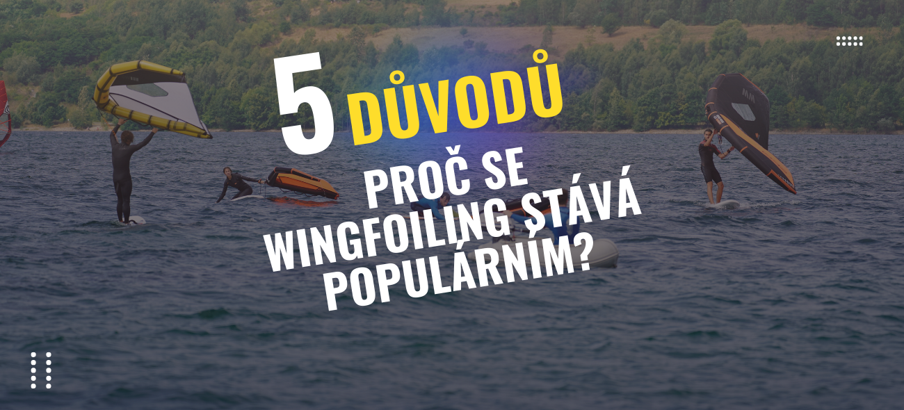 5 důvodů proč se wingfoiling stává populárním?